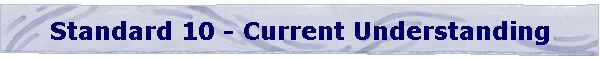 Standard 10 - Current Understanding
