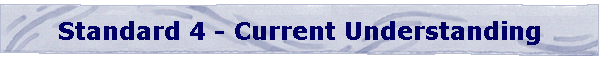 Standard 4 - Current Understanding